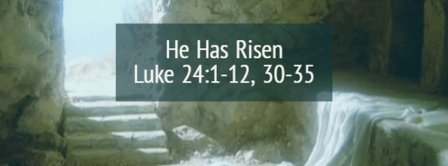 He Has Risen - Luke 24:1-12 30-25 Facebook Covers
